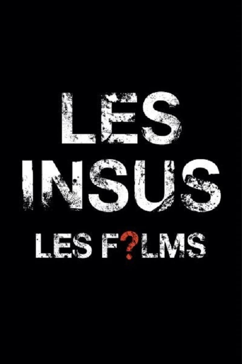 Les Insus – Les Films