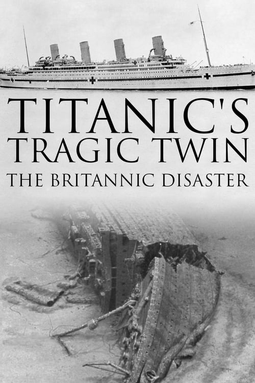 Titanic’s Tragic Twin: The Britannic Disaster