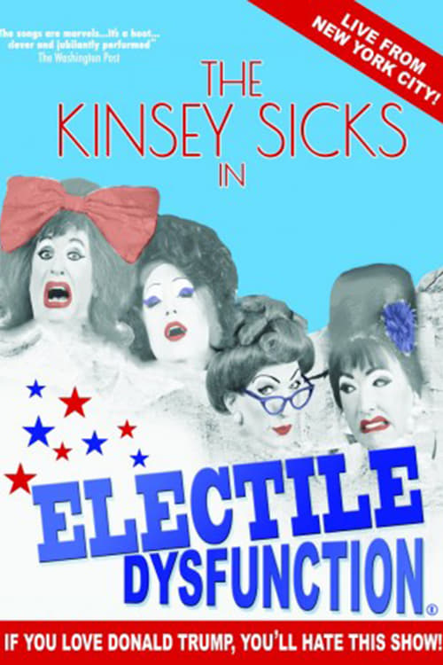 The Kinsey Sicks: Electile Dysfunction