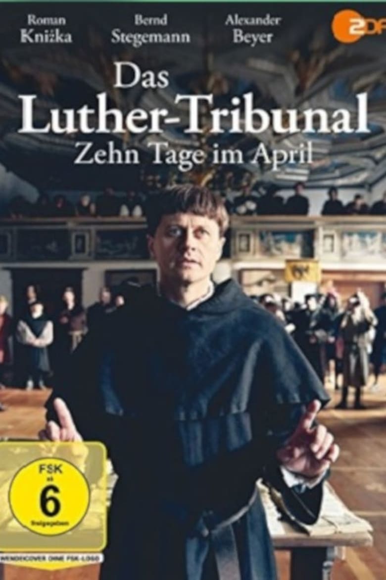 Das Luther-Tribunal – Zehn Tage im April